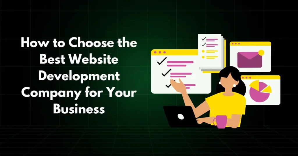 How to Choose the Best Website Development Company for Your Business